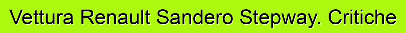 Vettura Renault Sandero Stepway. Critiche
