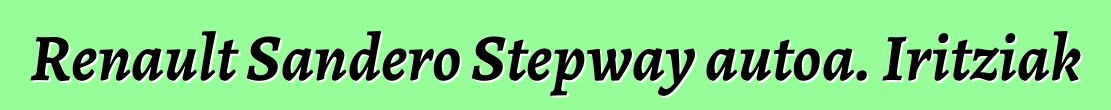 Renault Sandero Stepway autoa. Iritziak