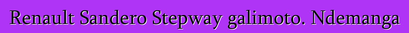 Renault Sandero Stepway galimoto. Ndemanga