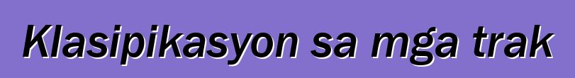 Klasipikasyon sa mga trak