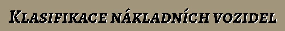 Klasifikace nákladních vozidel