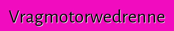 Vragmotorwedrenne
