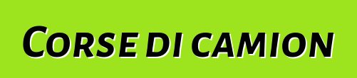 Corse di camion