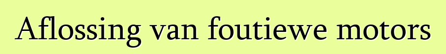 Aflossing van foutiewe motors