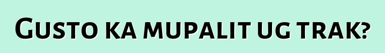 Gusto ka mupalit ug trak?