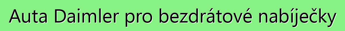 Auta Daimler pro bezdrátové nabíječky