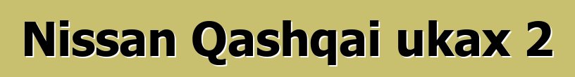 Nissan Qashqai ukax 2