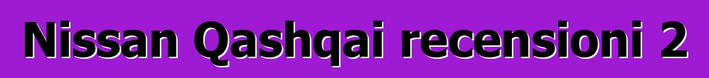 Nissan Qashqai recensioni 2