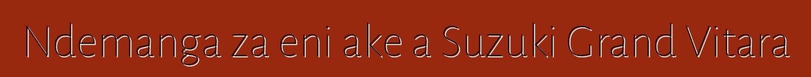 Ndemanga za eni ake a Suzuki Grand Vitara