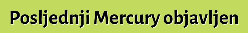 Posljednji Mercury objavljen