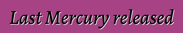 Last Mercury released