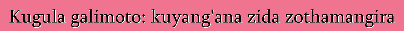 Kugula galimoto: kuyang'ana zida zothamangira