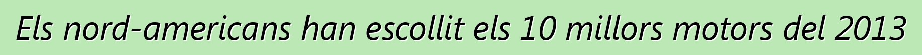 Els nord-americans han escollit els 10 millors motors del 2013