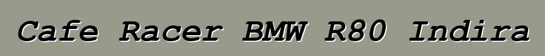Cafe Racer BMW R80 Indira