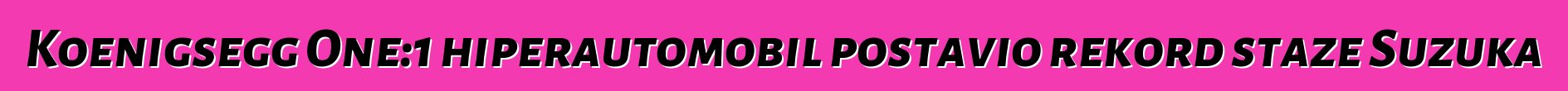 Koenigsegg One:1 hiperautomobil postavio rekord staze Suzuka
