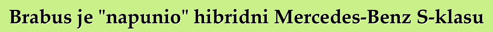 Brabus je "napunio" hibridni Mercedes-Benz S-klasu