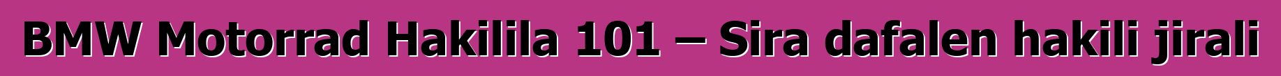BMW Motorrad Hakilila 101 – Sira dafalen hakili jirali
