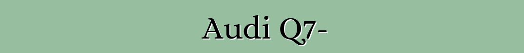 Անվանվել է բարձրակարգ Audi Q7-ի պրեմիերայի ամսաթիվը