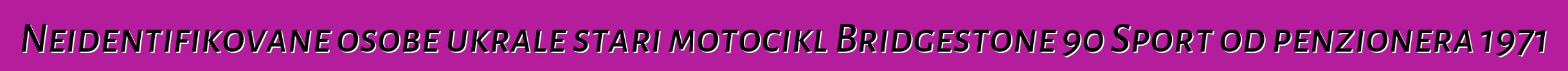 Neidentifikovane osobe ukrale stari motocikl Bridgestone 90 Sport od penzionera 1971