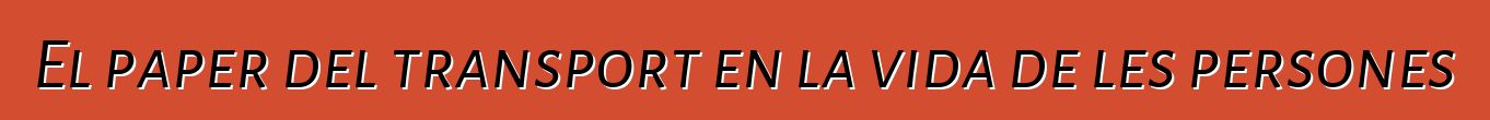 El paper del transport en la vida de les persones