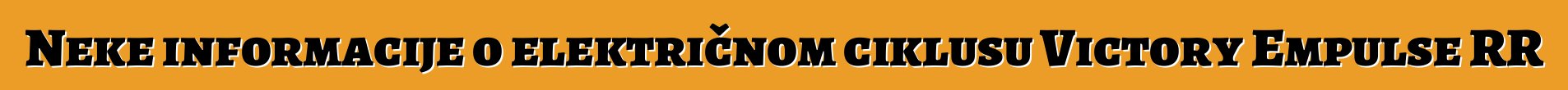 Neke informacije o električnom ciklusu Victory Empulse RR