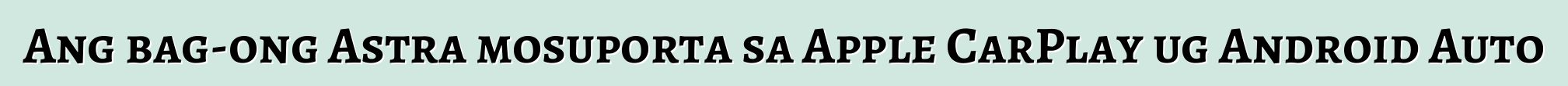 Ang bag-ong Astra mosuporta sa Apple CarPlay ug Android Auto