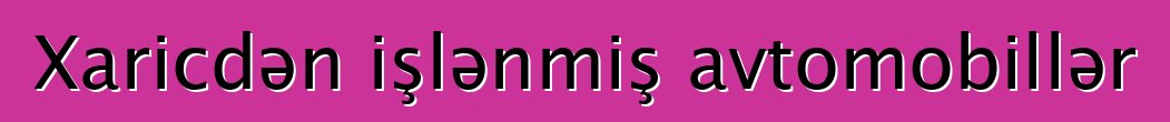 Xaricdən işlənmiş avtomobillər