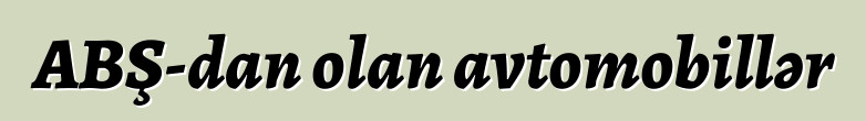 ABŞ-dan olan avtomobillər