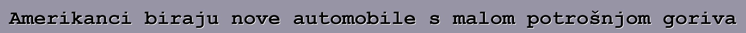 Amerikanci biraju nove automobile s malom potrošnjom goriva