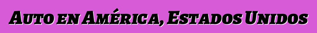 Auto en América, Estados Unidos