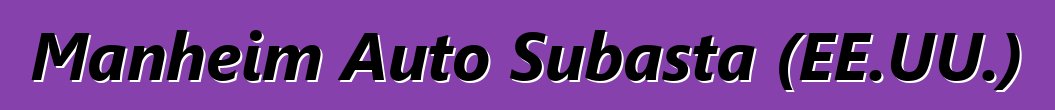 Manheim Auto Subasta (EE.UU.)