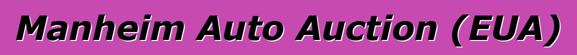 Manheim Auto Auction (EUA)