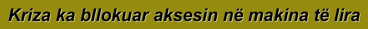 Kriza ka bllokuar aksesin në makina të lira
