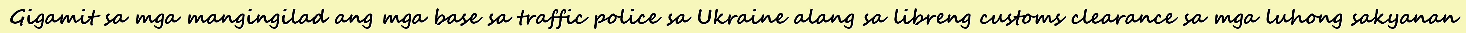 Gigamit sa mga mangingilad ang mga base sa traffic police sa Ukraine alang sa libreng customs clearance sa mga luhong sakyanan