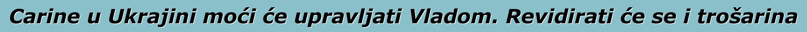 Carine u Ukrajini moći će upravljati Vladom. Revidirati će se i trošarina