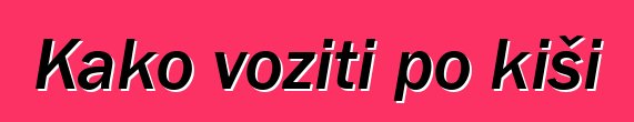 Kako voziti po kiši