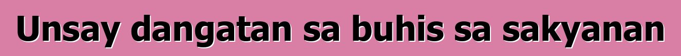 Unsay dangatan sa buhis sa sakyanan