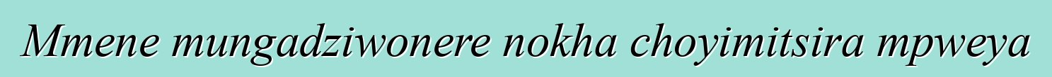 Mmene mungadziwonere nokha choyimitsira mpweya
