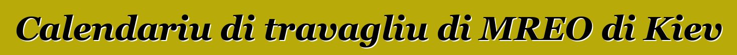 Calendariu di travagliu di MREO di Kiev