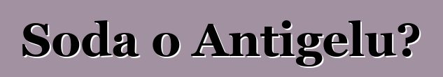 Soda o Antigelu?