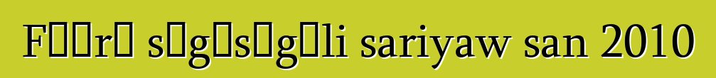 Fɛɛrɛ sɛgɛsɛgɛli sariyaw san 2010
