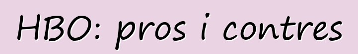 HBO: pros i contres
