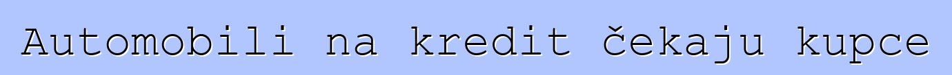 Automobili na kredit čekaju kupce
