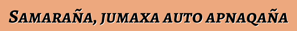 Samaraña, jumaxa auto apnaqaña