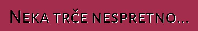 Neka trče nespretno...