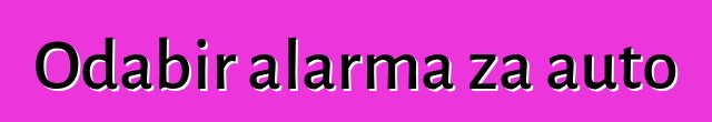 Odabir alarma za auto