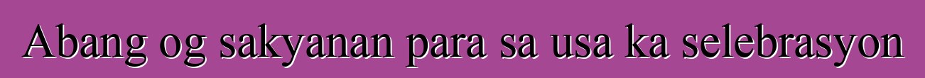 Abang og sakyanan para sa usa ka selebrasyon