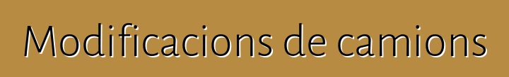 Modificacions de camions
