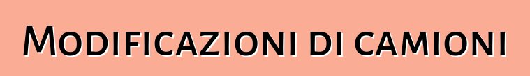 Modificazioni di camioni