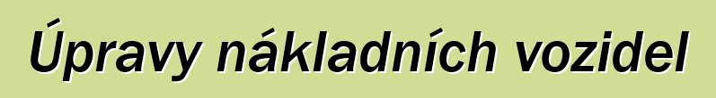 Úpravy nákladních vozidel
